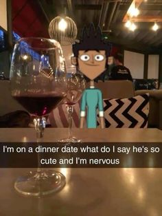 a cartoon character sitting at a table with a wine glass in front of him and the caption that says, i'm on a dinner date what do i say it is