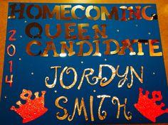 a blue sign with gold lettering on it that says, home coming queen candidate jordan smith