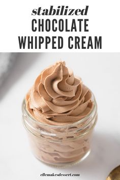 chocolate whipped cream in a glass jar with text overlay that reads, stabilized chocolate whipped cream