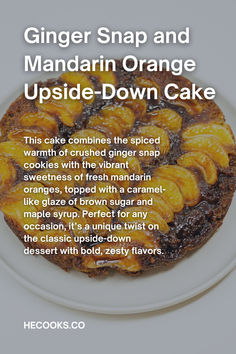 the recipe for ginger snap and mandarin orange upside - down cake is shown on a white plate