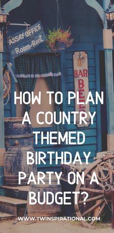 a blue building with the words how to plan a country themed birthday party on a budget?