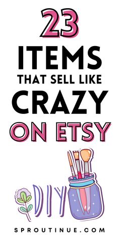 the words 25 items that sell like crazy on etsy are in pink and purple