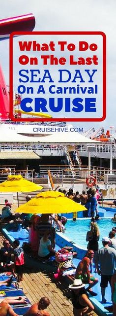 people are sitting on the deck of a cruise ship with an advertisement for what to do on the last sea day on a carnival cruise