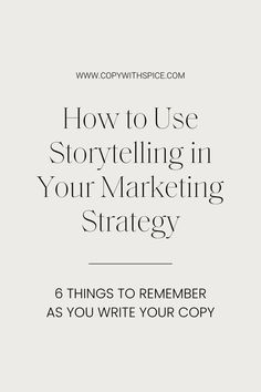 a white background with the words how to use story telling in your marketing strategy 6 things to remember as you write your copy