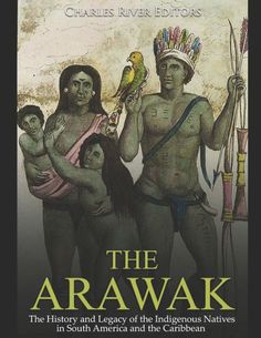 the book cover for the arawak by charles river editors, with an image of three men and two women