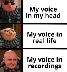 four different pictures with the words my voice in my head, my voice in real life, and my voice in recording