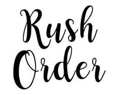 the words rush order written in black ink