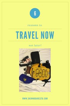 a yellow and blue book with the title 6 reasons to travel now, not later