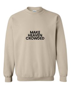 Make Heaven Crowded Unisex Christian Crewneck Sweatshirt — Child of God Co. Make Disciples Of All Nations, Make Heaven Crowded, Go And Make Disciples, Graphisches Design, Christian T Shirts