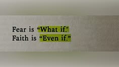 a piece of paper with the words fear is what if faith is even if?