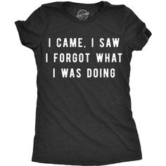 I don't remember why I am here. At Crazy Dog T Shirt, sarcasm is our first language so we made all of our funny tees, cozy hoodies, fun socks printed with the finest jokes, sarcastic quotes, and movie references. Our witty, sarcastic humor t-shirts are the perfect combination of high-quality and awesome! Unique and hilarious, Crazy Dog funny shirts for women and shirts with sayings make great gifts for family, friends and coworkers. Our women's novelty t-shirts are perfect for the cute and sarca Hoodies For Teens, Sarcastic Tees, Funny Shirt Sayings, Funny Shirts Women, Shirt Refashion, Funny Tee Shirts, Tshirt Funny, Funny Outfits, Sarcastic Shirts