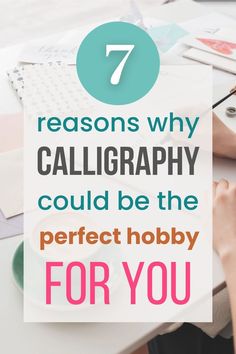 a person sitting at a desk with the words 7 reasons why calligraphy could be the perfect hobby for you