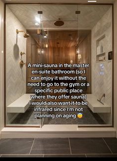 the inside of a bathroom with a quote on it that says, a mini - sauna in the master en suite bathroom so i can enjoy it without the need to go to the gym or a specific place