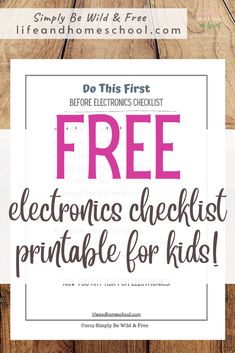 the free electronics checklist printable for kids is shown on a wooden table with text overlay