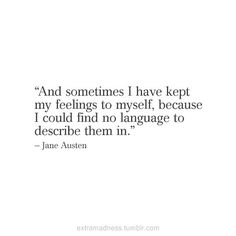 a quote from jane austen that reads and sometimes i have kept my feelings to myself because