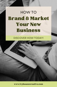 a woman typing on her laptop with the words how to brand and market your new business