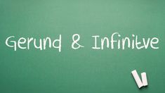 the word gerund and infinitive written on a green chalkboard