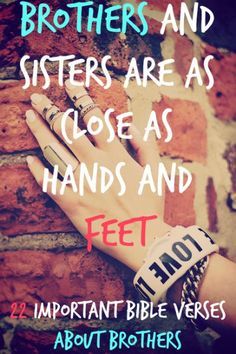 two hands holding each other with the words brothers and sisters are as close as hands and feet