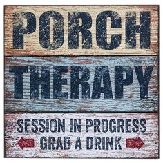 a wooden sign that says porch therapy and session in progress grab a drink on it