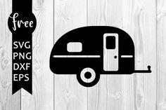 a black and white silhouette of a camper with the words free svg png dxf eps