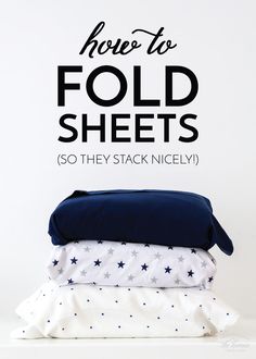 folded sheets stacked on top of each other with the words here to fold sheets so they stack nicely