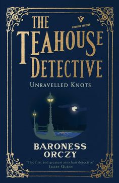 the teahouse detective unraveled knots by baroness orcy