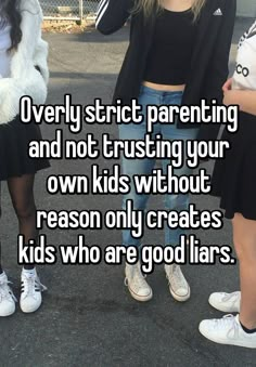 two girls standing next to each other with the caption overly strict parenting and not trusting your own kids without reason only creates kids who are good