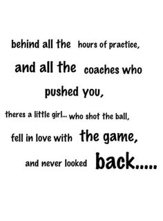 a black and white quote with the words behind it that reads, behind all the hours of practice, and all the coaches who pushed you