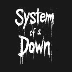 the words system of a down written in white on a black background with dripping paint