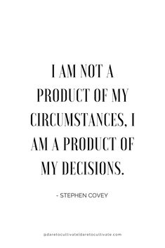 a quote that says i am not a product of my circumstances, i