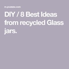 the words diy / 8 best ideas from recycled glass jars