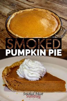 there is a pie with whipped cream on top and the words smoked pumpkin pie above it