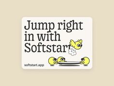 a sticker that says jump right in with softstar