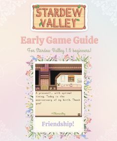 an advertisement for a game called stardew valley, with the title'early game guide