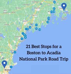 a map with the words top 21 stops when driving from boston to acada national park