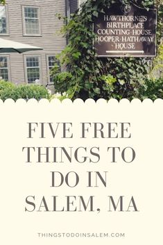 a house with the words five free things to do in salem, ma on it