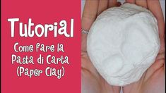 a person holding a white ball in their hands with the words'come fare la pasta di carta paper clay '