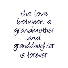 the love between a grandmother and granddaughter is forever written in blue ink on white paper