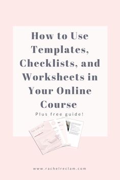 the text how to use templates, checklists and worksheets in your online course