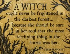 there is a quote on the wall that says, a witch might never be frightened in the darkest forest