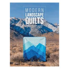 the cover of modern landscape quilts, with mountains in the background and text overlay