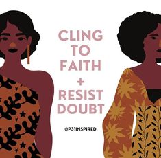 two women in dresses with the words cling to faith and rest doubt