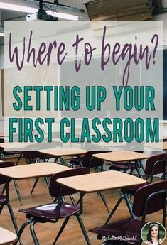 an empty classroom with the words where to begin setting up your first classroom