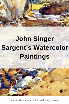 a watercolor painting with the words john singer sargent's watercolor paintings