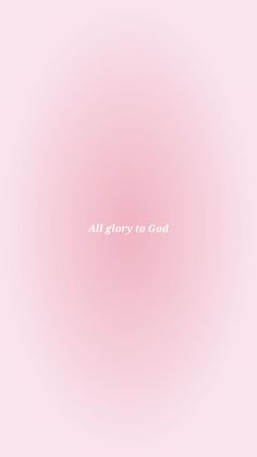 the words all glory to god on a pink background