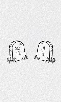 two tombstones with the words see you in hell written on them