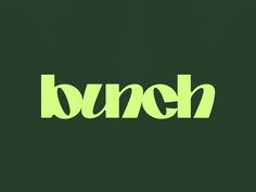 the word bunch written in neon green on a dark green background with white lettering