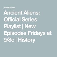 an ancient aliens official series playlist i new episode friday at 9 / 8c history