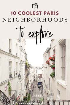 the streets in paris with text overlay that reads 10 coolest paris neighborhood to explore