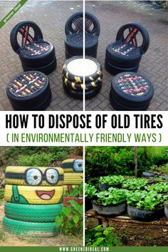 an assortment of tire planters with the words how to dispose old tires